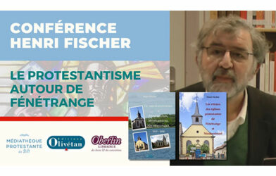 Le protestantisme autour de Fénétrange, conférence d’Henri Fischer